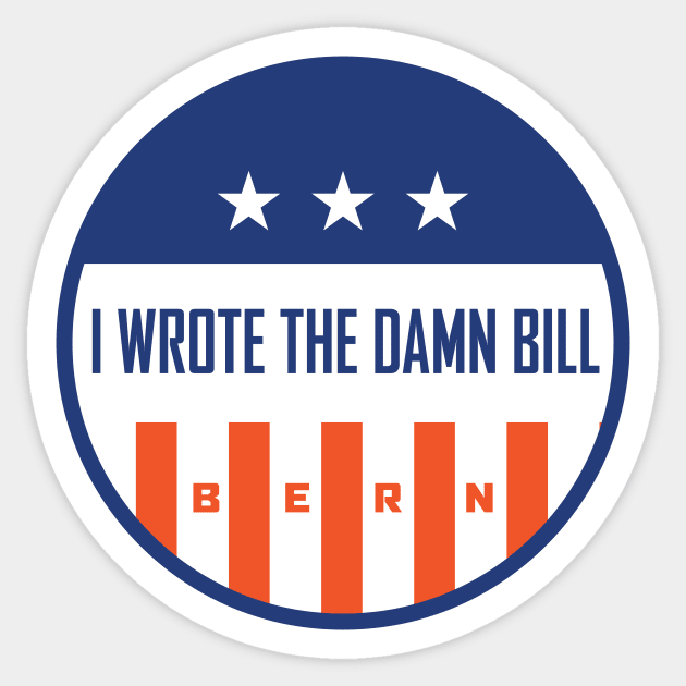 I Wrote The Damn Bill Bernie Sanders Sticker by PodDesignShop